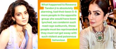 Kangana supports Raveena, wants mob to be punished for 'poisonous behaviour'